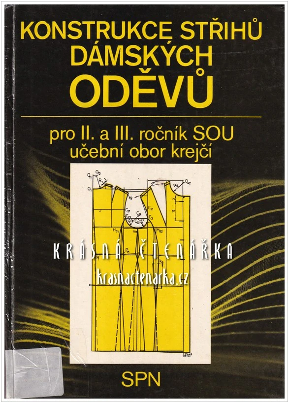 KONSTRUKCE STŘIHŮ DÁMSKÝCH ODĚVŮ pro II. a III. ročník SOU učební obor krejčí se zaměřeném pro dámské oděvy (Pluháčková Jana / Strakerlová Marie)