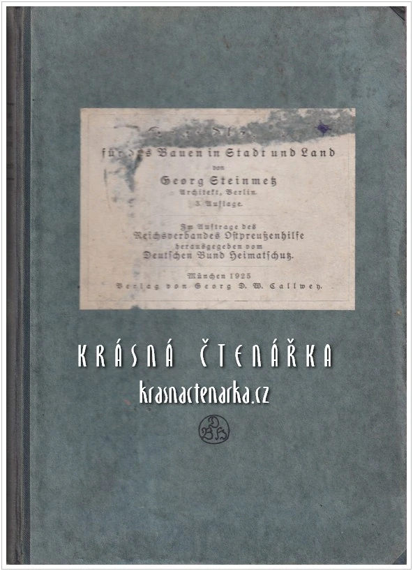 GRUNDLAGEN FÜR DAS BAUEN IN STADT UND LAND mit besonderer Rücksicht auf den Wiederaufbau in Ostpreußen, II. Band (Steinmetz Georg) (Základy stavby ve městě i na venkově se zvláštním zřetelem na rekonstrukci ve Východním Prusku)
