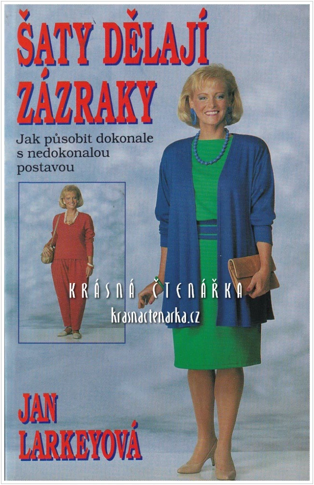 ŠATY DĚLAJÍ ZÁZRAKY – Jak působit dokonale s nedokonalou postavou (Larkey Jan)
