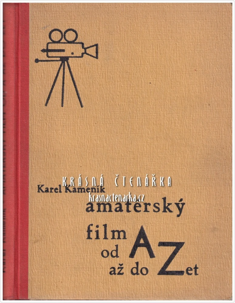 AMATÉRSKÝ FILM od A až do Zet, Praktická příručka pro začátečníky i pokročilé (Kameník Karel)