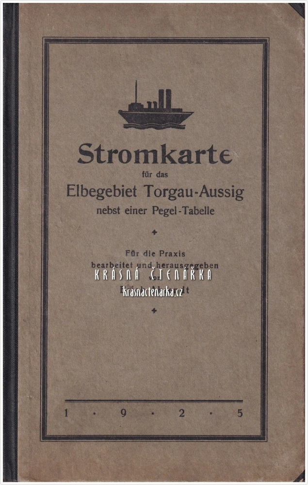 STROMKARTE FÜR DAS ELBEGEBIET TORGAU-AUSSIG nebst einer Pegel-Tabelle (Plavební mapa Labe, Torgau-Ústí nad Labem) (Erich Ahrendt)