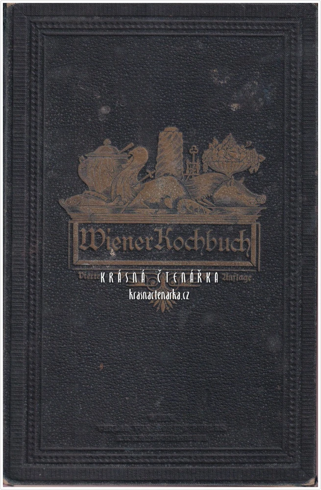WIENER KOCH- UND WIRTHSCHAFTSBUCH für den bürgerlichen Haushalt (Amalie von Grünzweig) | Vídeňská kuchařka pro měšťanskou domácnost