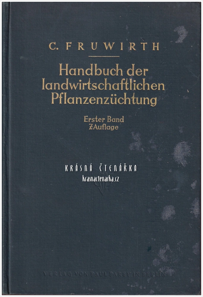 HANDBUCH DER LANDWIRTSCHAFTLICHEN PFLANZENZÜCHTUNG, Band I. (Fruwirth Carl) | Příručka šlechtění zemědělských rostlin