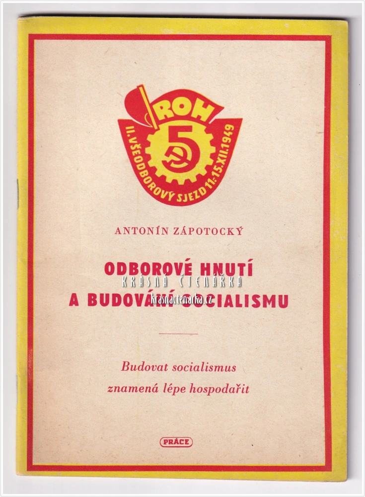 ODBOROVÉ HNUTÍ A BUDOVÁNÍ SOCIALISMU | Budovat socialismus znamená lépe hospodařit (Zápotocký Antonín)