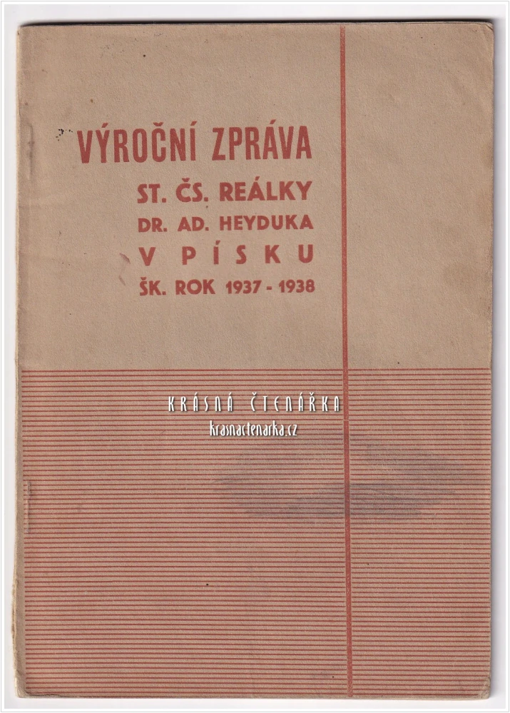 VÝROČNÍ ZPRÁVA STÁTNÍ ČESKOSLOVENSKÉ REÁLKY DR. AD. HEYDUKA V PÍSKU ZA ŠKOLNÍ ROK 1937–38