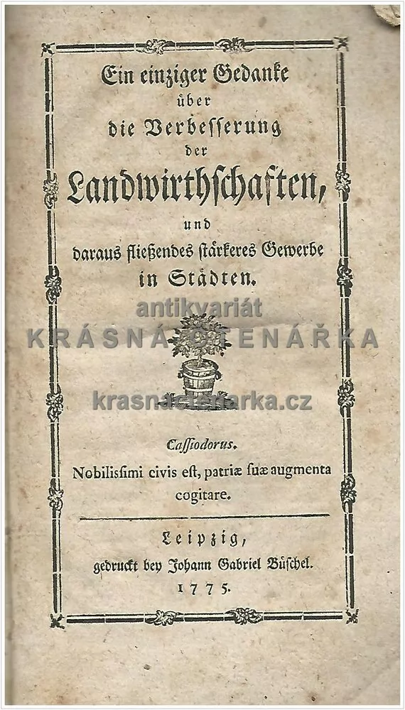 Ein einziger Gedanke über die Verbesserung der LANDWIRTHSCHAFTEN , und daraus fließendes stärkeres Gewerbe in Städten, vydáno 1775