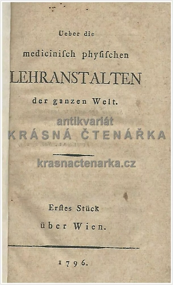 UEBER DIE MEDICINISCH PHYSISCHEN LEHRANSTALTEN DER GANZEN WELT, erstes Stück, vydáno 1796