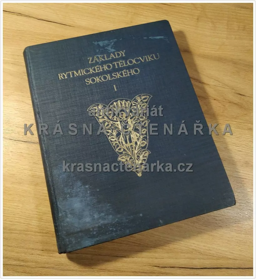 ZÁKLADY RYTMICKÉHO TĚLOCVIKU SOKOLSKÉHO I (Pospíšil, Otčenášek, il. Blažek / Kožíšek / Pergl / Beer)