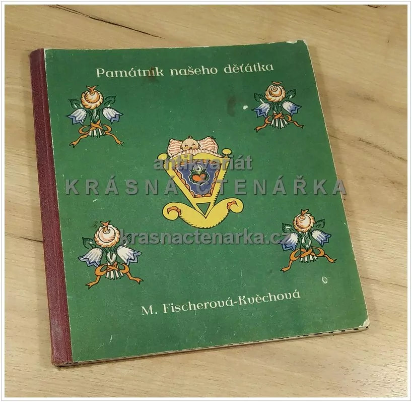 PAMÁTNÍK NAŠEHO DĚŤÁTKA (Fischerová-Kvěchová Marie)