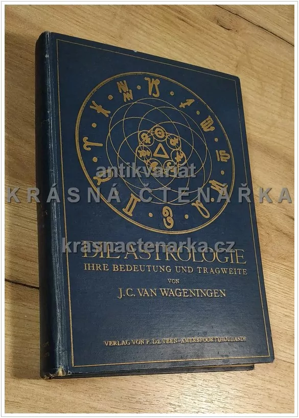 DIE ASTROLOGIE, Ihre Bedeutung und Tragweite (Wageningen C. C.)