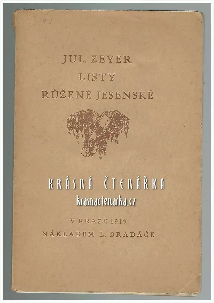 LISTY RŮŽENĚ JESENSKÉ (Zeyer Julius, výzdoba Kobliha František)