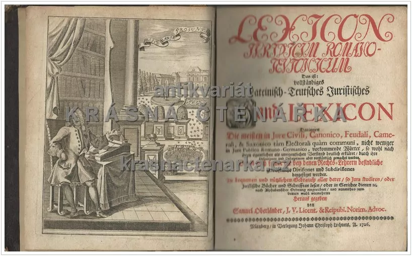 LEXICON IURIDICUM ROMANO TEUTONICUM,  Das ist: vollständiges LATEINISCH - TEUTSCHES JURISTISCHES HAND - LEXICON, vydáno 1726