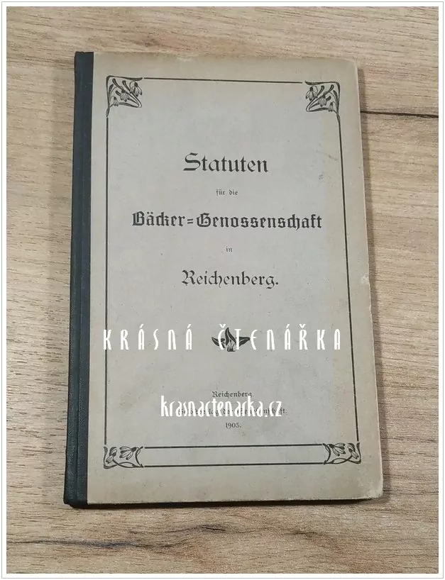 STATUTEN FÜR DIE BÄCKER=GENOSSENSCHAFT IN REICHENBERG  (Stanovy pro pekařská družstva v Liberci)