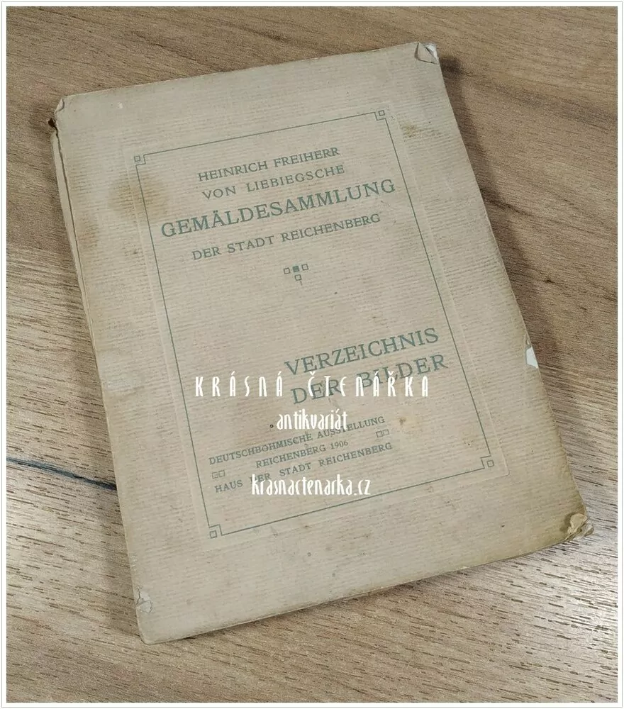 HEINRICH FREIHERR VON LIEBIGSCHE GEMÄLDESAMMLUNG DER STADT REICHENBERG 