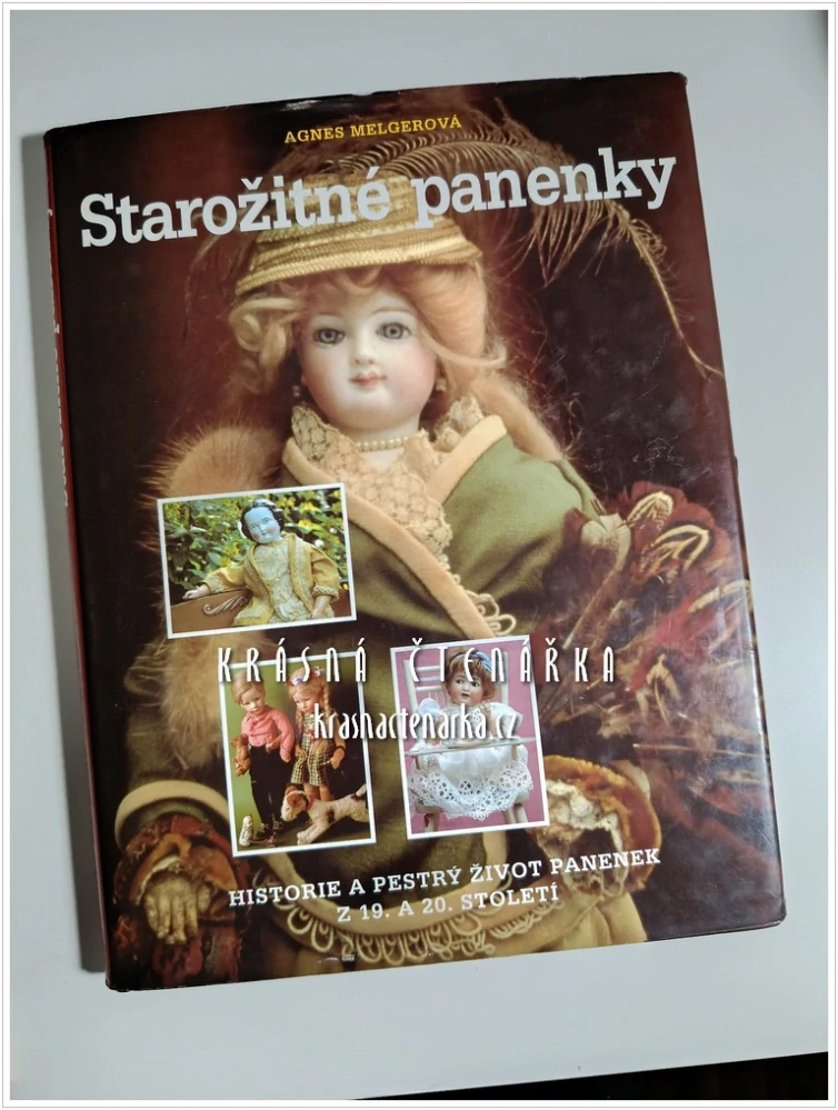 STAROŽITNÉ PANENKY, Historie a pestrý život panenek z 19. a 20. století (Melgerová Agnes)