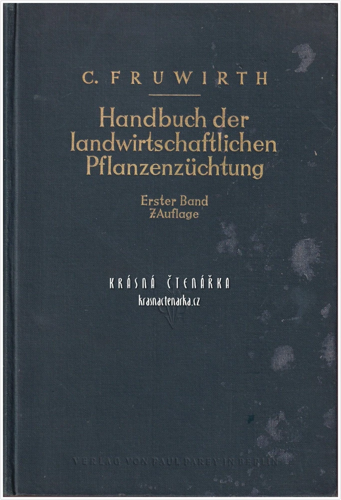 HANDBUCH DER LANDWIRTSCHAFTLICHEN PFLANZENZÜCHTUNG, Band I. (Fruwirth Carl) | Příručka šlechtění zemědělských rostlin