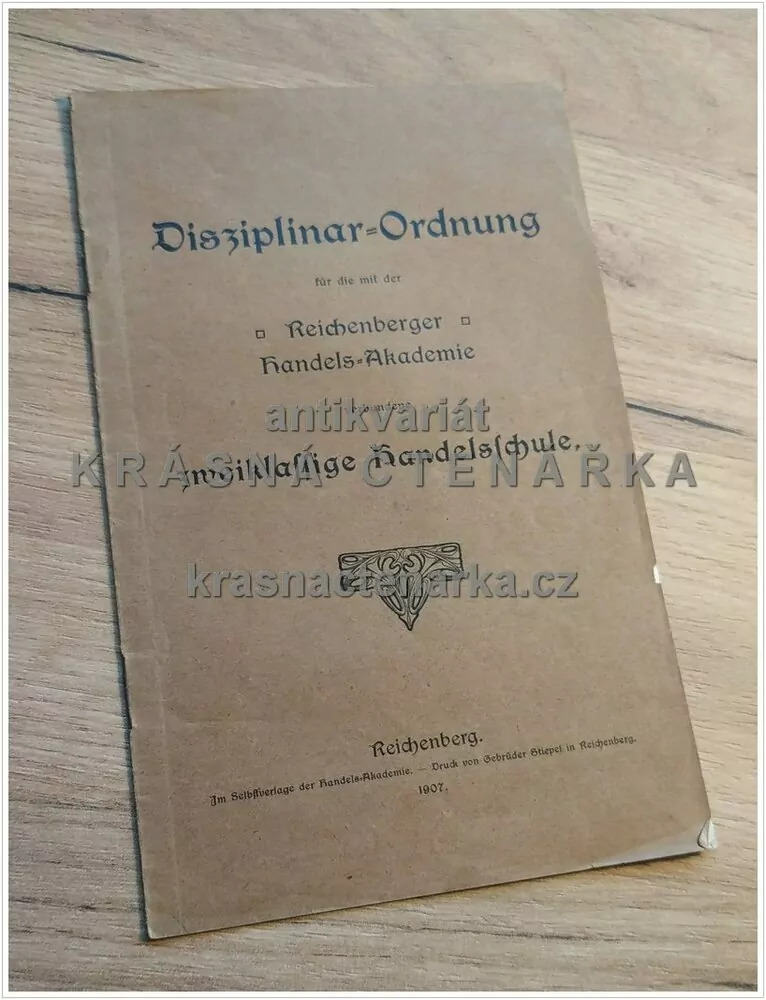 DISZIPLINAR-ORDUNG für die mit der Reichenberg Handels-Akademie verbundene zweiklassige Handelsschule LIBEREC