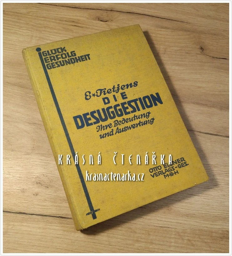 DIE DESUGGESTION, Ihre Bedeutung und Auswertung: Gesundheit, Erfolg, Glück (Tietjens E.)