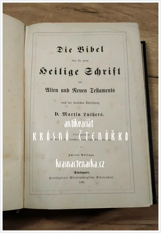 DIE BIBEL OBER DIE GANZE HEILIGE SCHRIFT DES ALTEN UN NEUEN TESTAMENTS  (překlad Luther Martin, 1893)