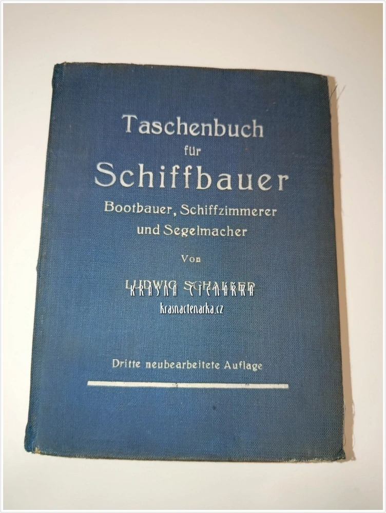 TASCHENBUCH FÜR SCHIFFBAUER, BOOTBAUER, SCHIFFZIMMERER UND SEGELMACHER (Ludwig Schaller) | Příručka pro lodní stavitele, stavitele člunů, lodní tesaře a plachtaře
