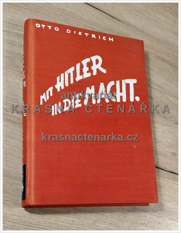 MIT HITLER IN DIE MACHT, persönliche Erlebnisse mit meinen Führer (Dietrich Otto)