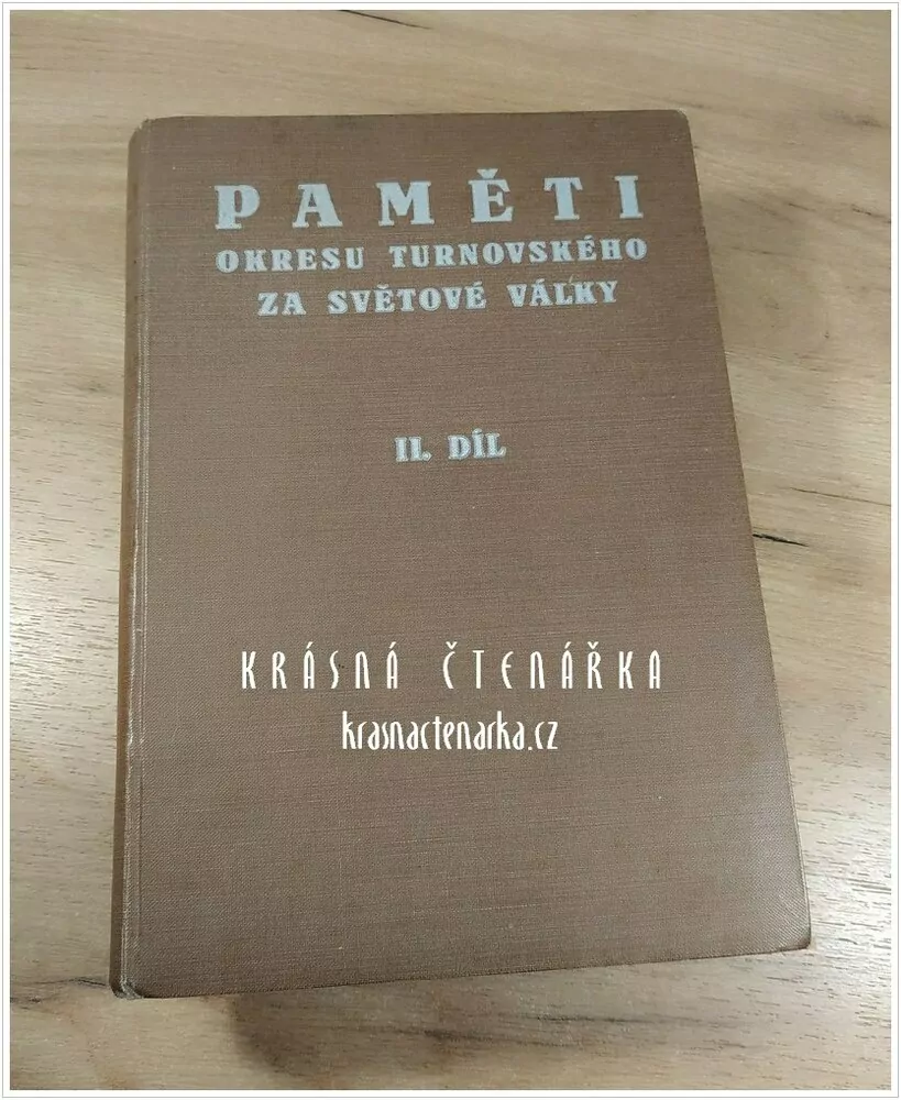 PAMĚTI OKRESU TURNOVSKÉHO ZA SVĚTOVÉ VÁLKY A Z DOBY STÁTNÍHO PŘEVRATU, II. díl (Kulich V. J.)