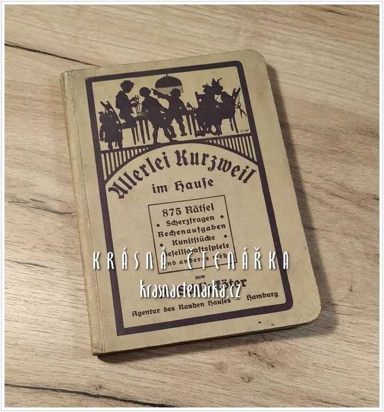 ALLERLEI KURZWEIL IM HAUSE, 875 Rätsel, Scherzfragen, Rechenaufgaben, Kunststücke, Geselschaftsspiele und andere mehr (Schlipköter A.)