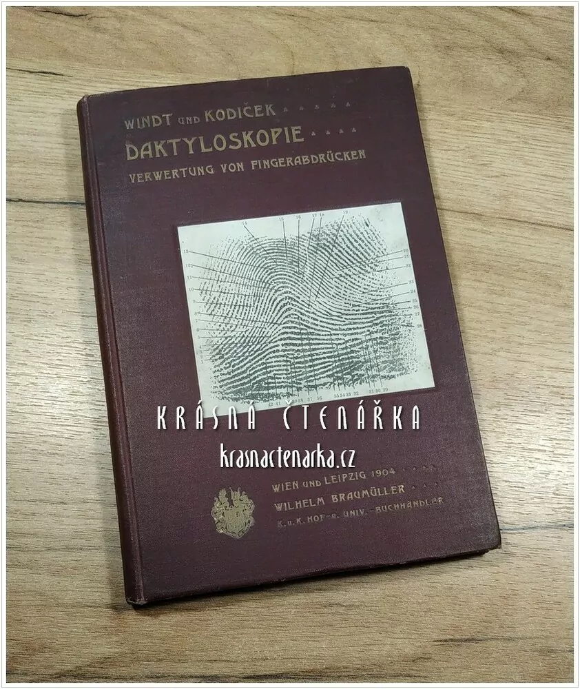 DAKTYLOSKOPIE, Verwertung von Fingerabdrücken zu Identifizierungszwecken  (Windt Kamillo / Kodicek Siegmund)