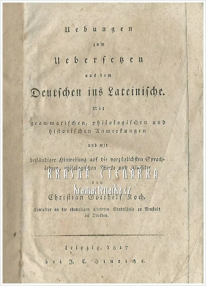 UEBUNGEN ZUM UEBERSETZEN AUS DEM DEUTSCHEN INS LATEINISCHE, ... (Koch Christian Gotthelf)