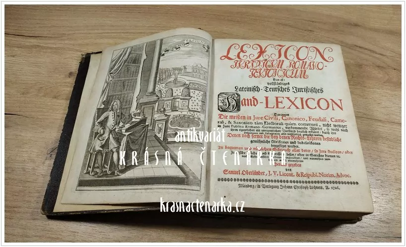 LEXICON IURIDICUM ROMANO TEUTONICUM,  Das ist: vollständiges LATEINISCH - TEUTSCHES JURISTISCHES HAND - LEXICON, vydáno 1726