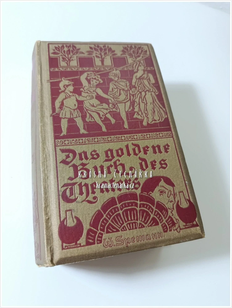 DAS GOLDENE BUCH DES THEATERS | Ilustrovaná příručka věnovaná dějinám divadla, dramatickému umění a divadelní kultuře z roku 1902