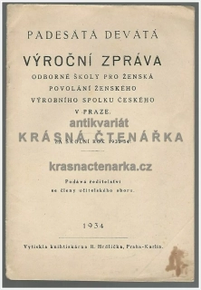 PADESÁTÁ DEVÁTÁ VÝROČNÍ ZPRÁVA ODBORNÉ ŠKOLY PRO ŽENSKÁ POVOLÁNÍ ŽENSKÉHO VÝROBNÍHO SPOLKU ČESKÉHO V PRAZE