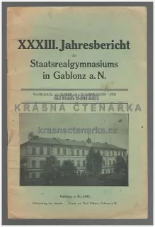 XXXIII. JAHRESBERICHT DES STAATSREALGYMNASIUMS IN GABLONZ A. N. (Gymnázium Jablonec nad Nisou)