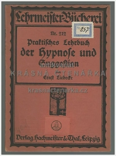 PRAKTISCHES LEHRBUCH DER HYPNOSE UND SUGGESTION (Liebecke Ernst)