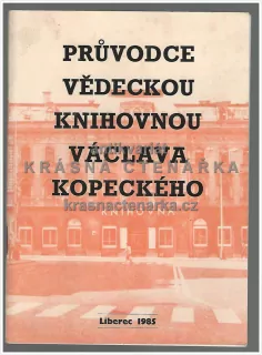 PRŮVODCE VĚDECKOU KNIHOVNOU VÁCLAVA KOPECKÉHO (Liberec)