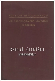 DIE TSCHECHISCHEN LEGIONEN IN SIBIRIEN (Sakharow Konstantin W.)