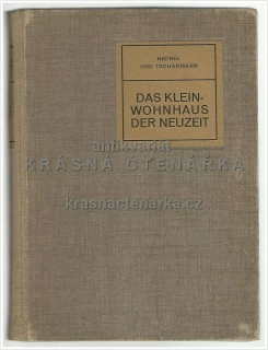 DAS KLEINWOHNHAUS DER NEUZEIT (Haenel Erich / Tscharmann Heinrich) 