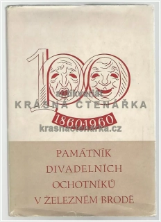 PAMÁTNÍK DIVADELNÍCH OCHOTNÍKŮ V ŽELEZNÉM BRODĚ 1860 – 1960
