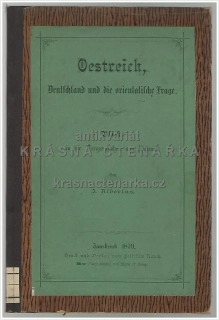 OESTREICH, DEUTSCHLAND UND DIE ORIENTALISCHE FRAGE (Blicke in die Vergangenheit und Zukunft)(Albertus J.), vydáno 1879