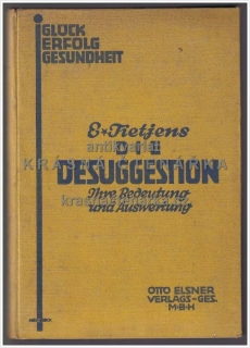 DIE DESUGGESTION, Ihre Bedeutung und Auswertung: Gesundheit, Erfolg, Glück (Tietjens E.)