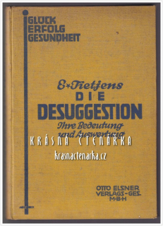 DIE DESUGGESTION, Ihre Bedeutung und Auswertung: Gesundheit, Erfolg, Glück (Tietjens E.)