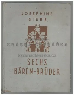 SECHS BÄREN BRÜDER (Neues lustiges Teddybuch)  (Siebe Josephine, il. Kutzer Ernst)