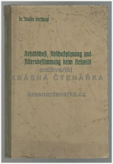 REHABSCHUß, ABSCHUßPLANUNG UND ALTERSBESTIMMUNG BEIM REHWILD (Kerschagl Walter)