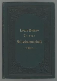 DIE NEUE HEILWISSENSCHAFT oder die Lehre der Einheit der Krankheiten(Kuhne Louis) 