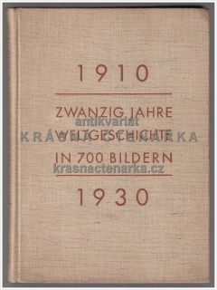 1910 – 1930 ZWANZIG JAHRE WELTGESCHICHTE IN 700 BILDERN