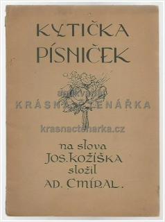 KYTIČKA PÍSNIČEK (Cmíral Ad. / Kožíšek Jos., il. Cihelka O.)