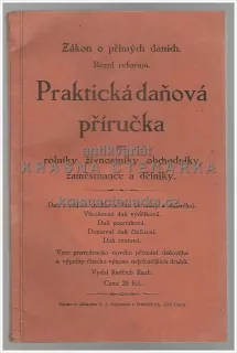 PRAKTICKÁ DAŇOVÁ PŘÍRUČKA PRO ROLNÍKY, ŽIVNOSTNÍKY, OBCHODNÍKY A DĚLNÍKY (Raab Jindřich)