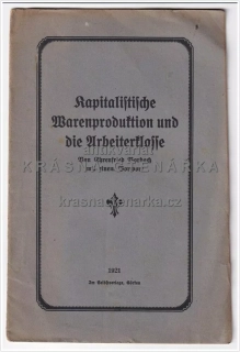 KAPITALISTISCHE WARENPRODUKTION UND DIE ARBEITERKLASSE (Vorbach Ehrenfried)  (vydáno v Jirkově)