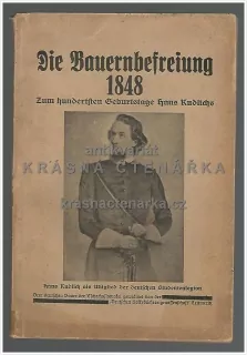 DIE BAUERNBEFREIUNG 1848, zum hunderten Geburtstage Hans Kudlichs 