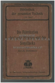 DIE FABRIKATION DER LACKE, FIRNISSE UND DES SIEGELLACKS (Dettmers Erich)